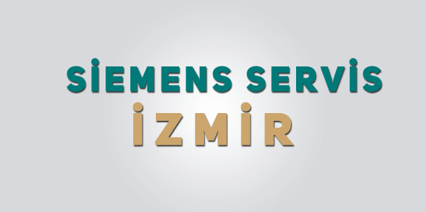 Parça Garantili Siemens Servisi Karşıyaka’da Hizmetinizde!